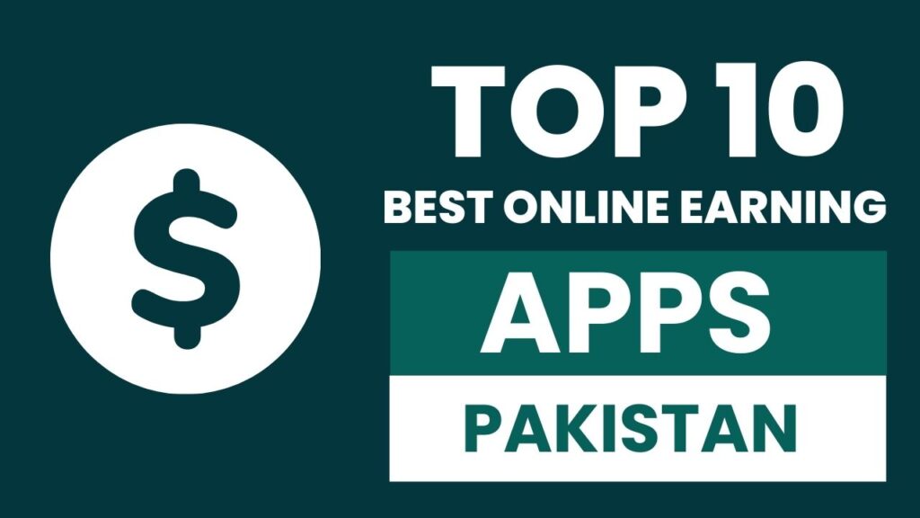 Top 10 best earning apps in Pakistan