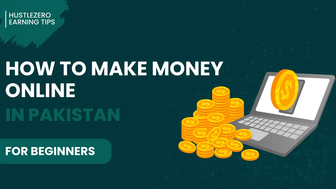 How to Make Money Online for Beginners in Pakistan