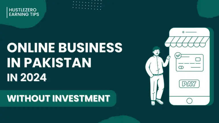 Online Business in Pakistan without Investment Opportunities and success tips